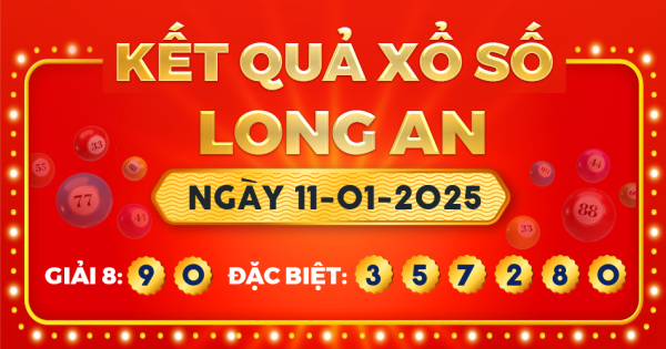Kết quả xổ số Long An ngày 11/1/2025