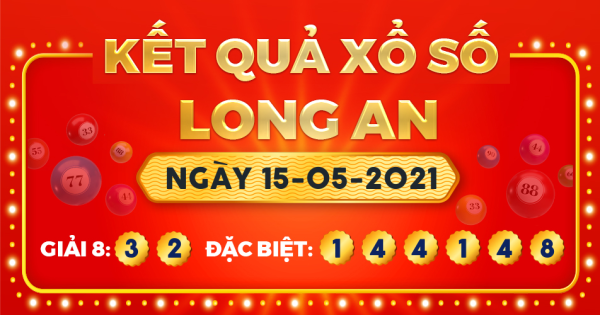 Kết quả xổ số Long An ngày 15/5/2021