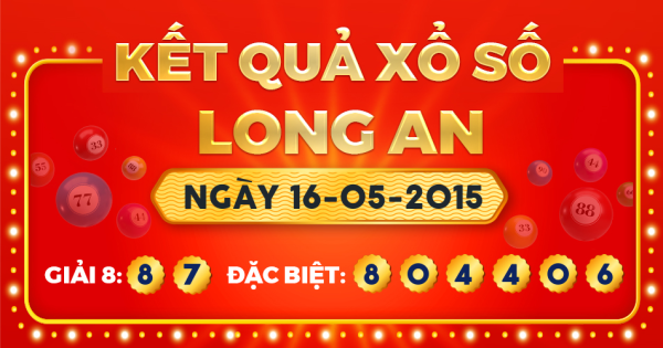 Kết quả xổ số Long An ngày 16/5/2015