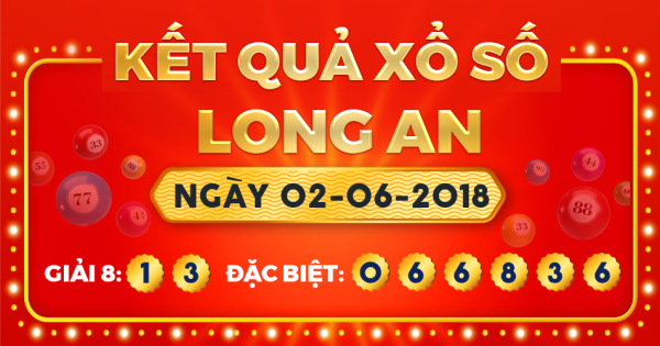 Kết quả xổ số Long An ngày 2/6/2018