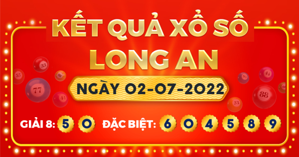 Kết quả xổ số Long An ngày 2/7/2022