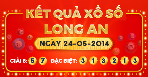 Kết quả xổ số Long An ngày 24/5/2014